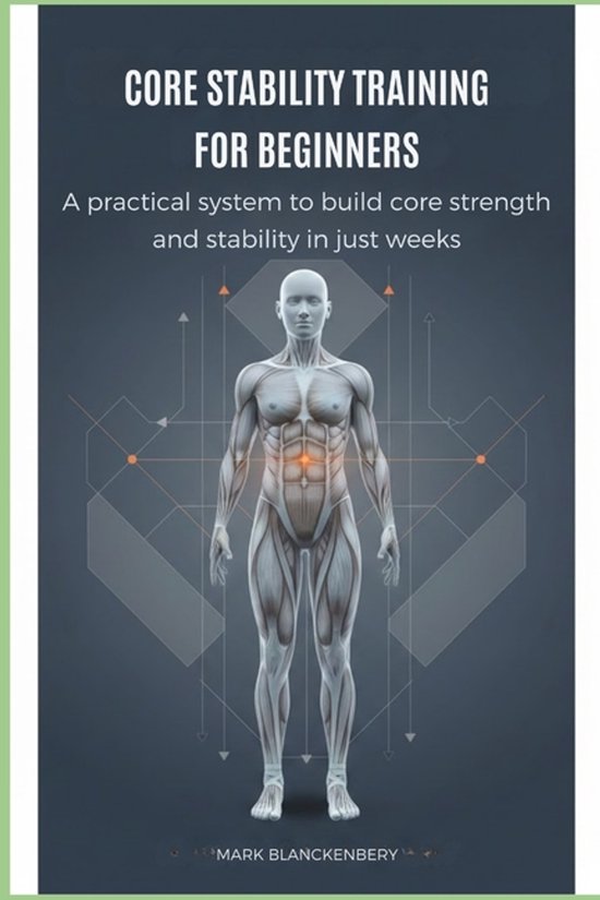 Core Stability Training for Beginners: A practical system to build core ...