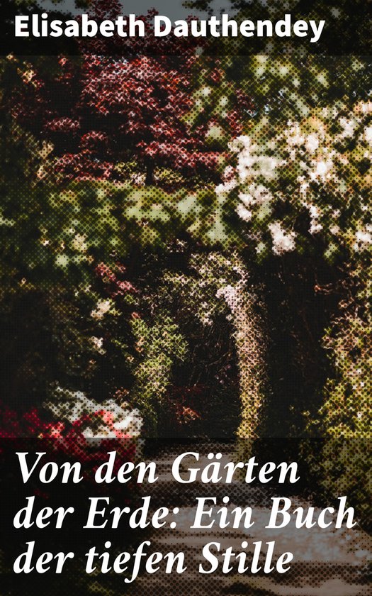 Von den Gärten der Erde Ein Buch der tiefen Stille (ebook), Elisabeth