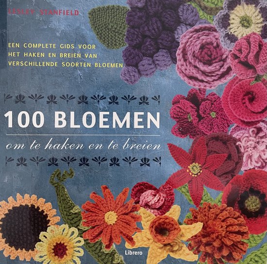 Cover van het boek '100 bloemen om te haken en breien' van Lesley Stanfield