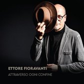 Ettore Fioravanti - Attraverso Ogni Confine (CD)