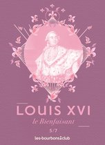 Les Bourbons 5 - Louis XVI