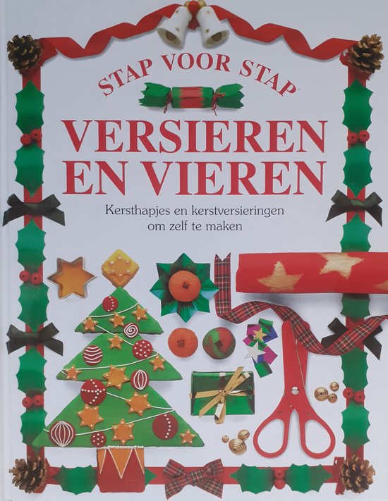 Boek met de titel 'STAP VOOR STAP VERSIEREN EN VIEREN'. Kersthapjes en kerstversieringen om zelf te maken. Met afbeeldingen van kerstdecoraties.