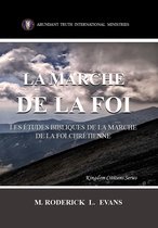 Kingdom Citizens (French Editions) - La Marche de la Foi: Les Études Bibliques sur la Marche de la Foi Chrétienne