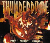 Thunderdome   - Past - Present - Future -
