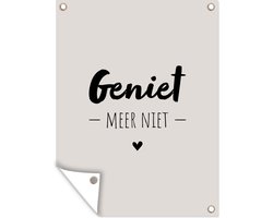 Tuinposter - Spreuken - Geniet - Quotes - Beige - Geniet meer niet - Tekst - 60x80 cm - Tuin decoratie - Tuindoek Tuinposter - Spreuken - Geniet - Quotes - Beige - Geniet meer niet - Tekst - 60x80 cm - Tuin decoratie - Tuindoek
