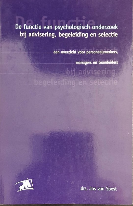 De Functie Van Psychologisch Onderzoek Bij Advisering, Begeleiding En Selectie