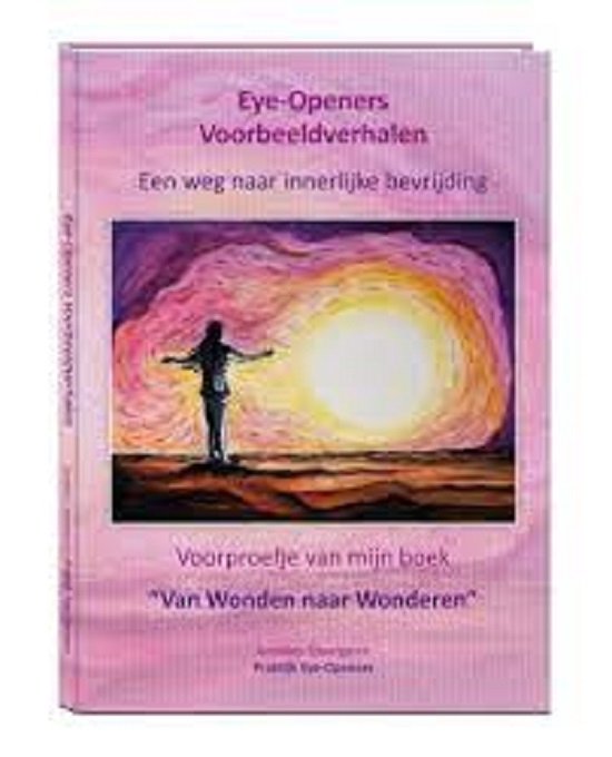 Eye-Openers Voorbeeldverhalen. Een weg naar innerlijke bevrijding