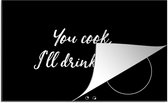KitchenYeah® Inductie beschermer 80x52 cm - Quotes - Bier - Drank - Spreuken - You cook, I'll drink beer - Kookplaataccessoires - Afdekplaat voor kookplaat - Inductiebeschermer - Inductiemat - Inductieplaat mat
