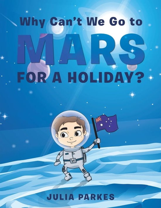 Why Can’t We Go to Mars for a Holiday? (ebook), Julia Parkes
