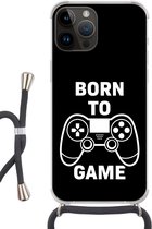 Geschikt voorApple Iphone 14 Pro Max - Crossbody Case - Gamen - Quotes - Controller - Born to game - Zwart - Wit - Siliconen - Crossbody - Backcover met Koord - Telefoonhoesje met koord - Hoesje met touw