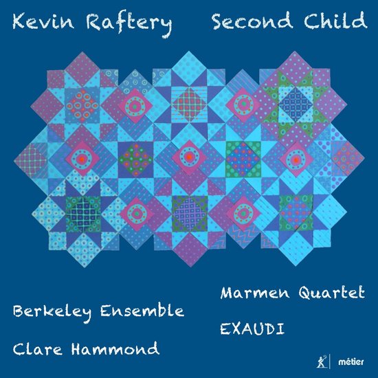 Clare Raftery Kevin Raftery: Second Child, Marmen Quartet / Berkeley Ensemble / Clare ...