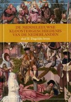 De Middeleeuwse kloostergeschiedenis van de Nederlanden Deel II Dagelijks leven