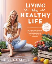 Living the Healthy Life An 8 week plan for letting go of unhealthy dieting habits and finding a balanced approach to weight loss