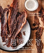 Jerky The Fatted Calf's Guide to Preserving and Cooking Dried Meaty Goods