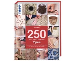 250 Tipps, Tricks und Techniken - Töpfern