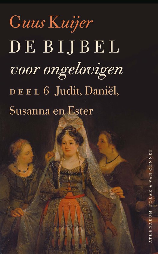 De Bijbel voor ongelovigen 6 - De Bijbel voor ongelovigen 6 Judit, Daniël, Susanna en Ester