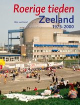 Boekomslag "Roerige tijden Zeeland 1975-2000" met Wim van Gorsel. Op de achtergrond een grote kerncentrale, op de voorgrond een menigte mensen zittend op de grond.