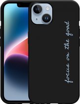 Geschikt voor Apple iPhone 14 Hoesje Zwart Focus On The Good - Designed by Cazy
