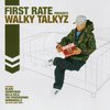 First Rate-walky Talkyz