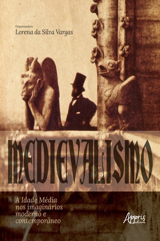 Medievalismo: A Idade Média nos Imaginários Moderno e Cont ... - cover