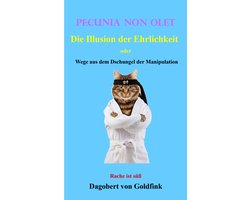 PECUNIA NON OLET Die Illusion der Ehrlichkeit