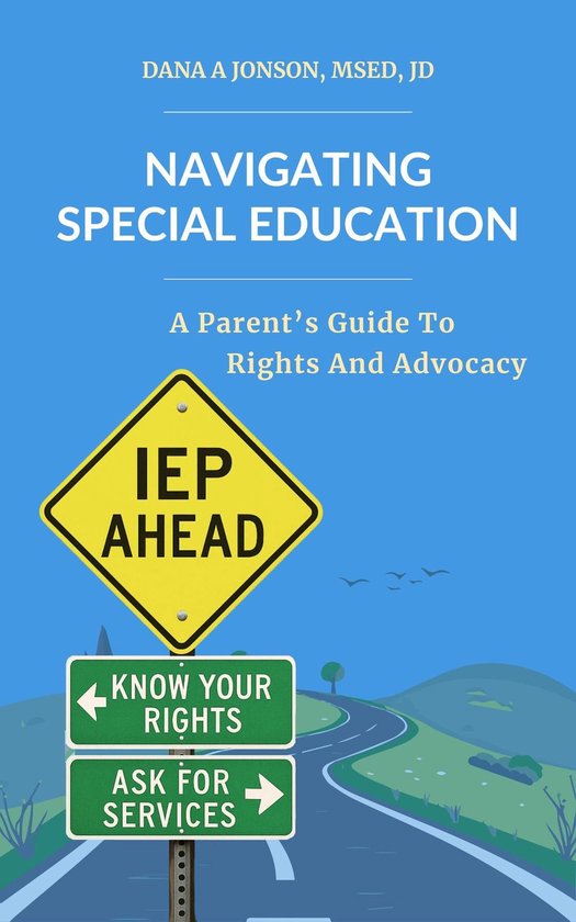 Navigating Special Education: A Parent's Guide to Rights and ... - cover