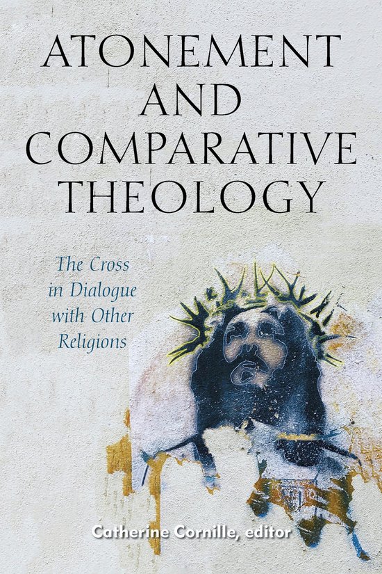 Comparative Theology: Thinking Across Traditions- Atonement and Comparative Theology