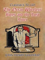 Classics To Go - The Ocean Wireless Boys and the Lost Liner
