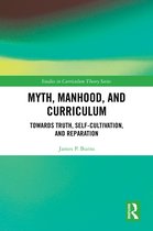 Studies in Curriculum Theory Series- Myth, Manhood, and Curriculum