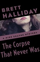 The Mike Shayne Mysteries 45 - The Corpse That Never Was