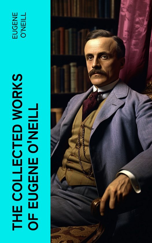 The Collected Works of Eugene O'Neill - cover