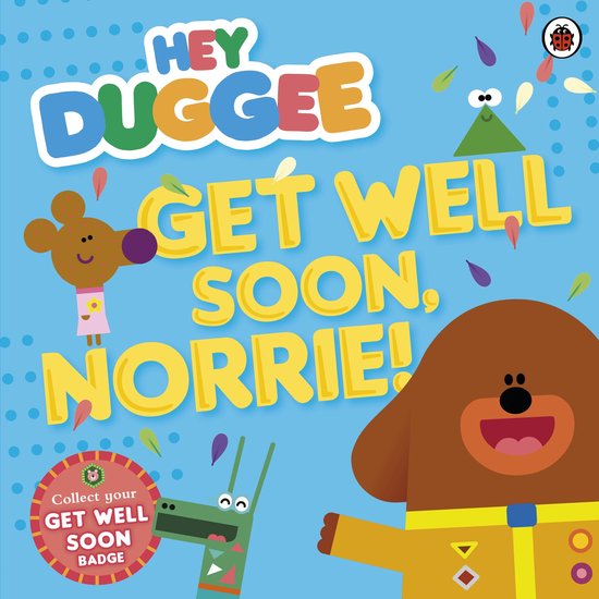 Hey Duggee - Hey Duggee: Get Well Soon, Norrie! - cover