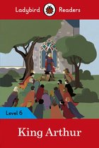 Ladybird Readers 6 - Ladybird Readers Level 6 - King Arthur (ELT Graded Reader)
