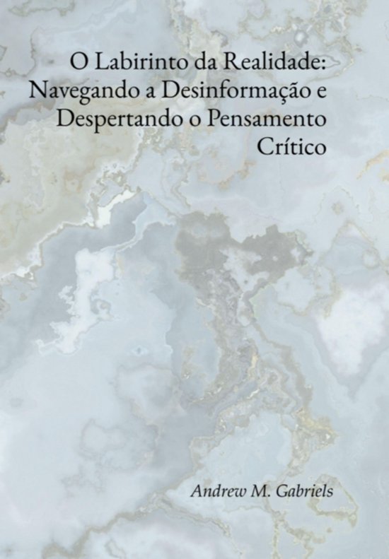 O Labirinto Da Realidade: Navegando A Desinformação E Desp ... - cover