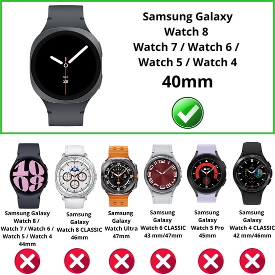 Compatibel met Samsung Galaxy Watch 8/7/6/5/4 40mm. Andere modellen hebben een rood kruis.