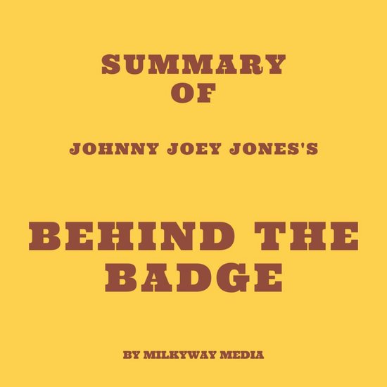 Summary of Johnny Joey Jones's Behind the Badge