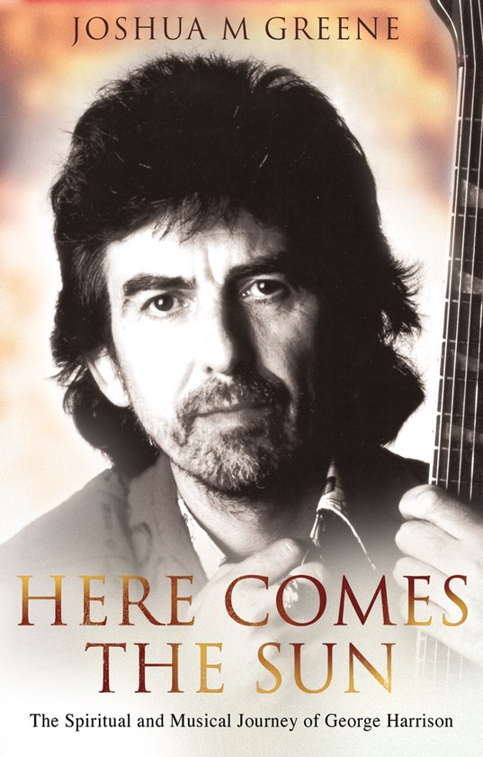 Boek "Here Comes The Sun" met een portret van George Harrison en tekst "JOSHUA M GREENE HERE COMES THE SUN The Spiritual and Musical Journey of George Harrison".
