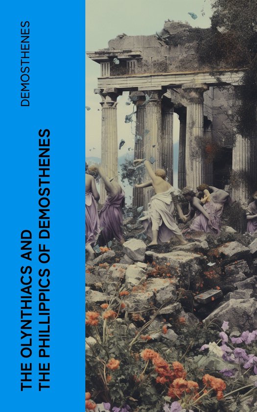 The Olynthiacs and the Phillippics of Demosthenes - cover