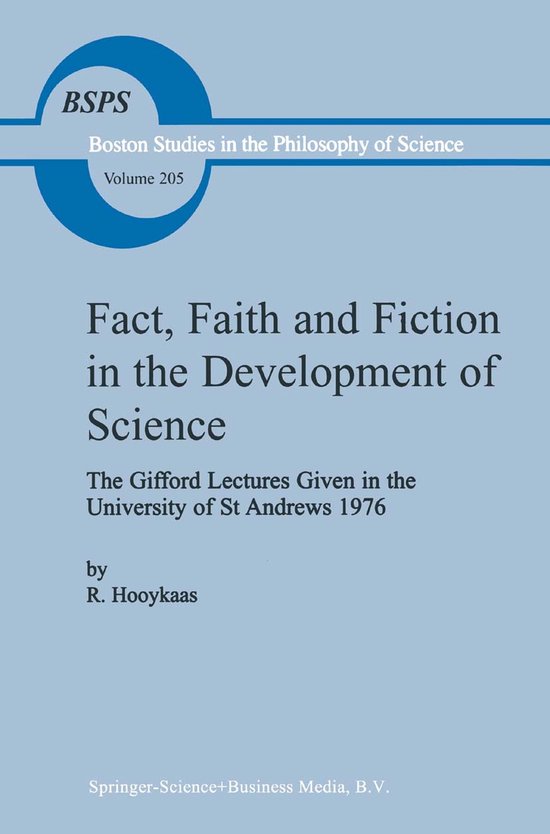 Omslag van Boston Studies in the Philosophy and History of Science205- Fact, Faith and Fiction in the Development of Science door R. Hooykaas