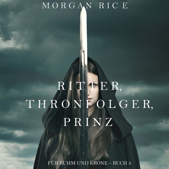 Ritter, Thronerbe, Prinz (Für Ruhm und Krone – Buch 3) - cover