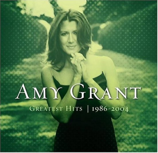 Greatest Hits 1986-2004 Amy Grant