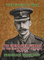 The World At War - The Grenadier Guards in the Great War of 1914-1918 Vol 1, 2, 3