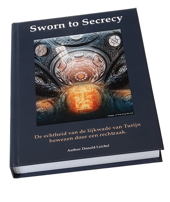 Sworn To Secrecy - Boeken - Non-fictie - Donald Leichel - Hardcover - Wetenschappelijk bewijs - Lijkwade van Turijn authentiek! - Vaticaan: Brief aan Paus Leo XIV - 10 bewijzen + 2 wetenschappelijke testen - Ook verkrijgbaar in Engels & Spaans