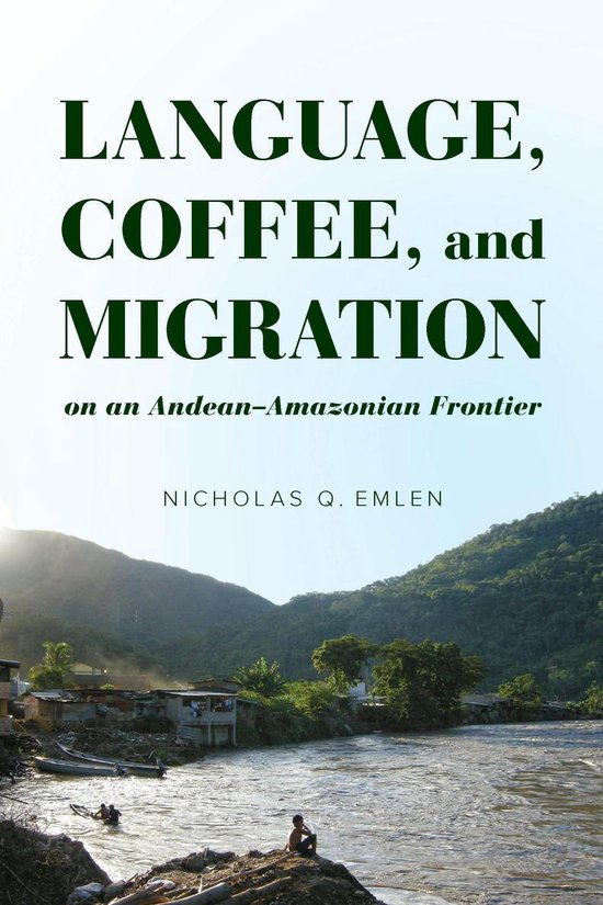 Language, Coffee, and Migration on an Andean-Amazonian Front ... - cover