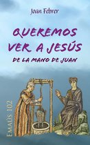 EMAUS 102 - Queremos ver a Jesús de la mano de Juan