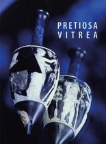 Pretiosa Vitrea – The Art of Glass Manufacturing in the Museums and Private Collections of Tuscany