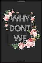Why dont we? Notebook