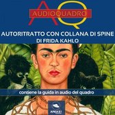 Autoritratto con collana di spine di Frida Kahlo. Audioquadro