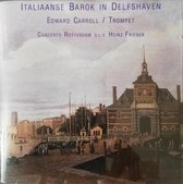 Italiaanse Barok In Delfshaven - Edward Carroll - Trompet