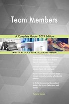 Team Members A Complete Guide - 2019 Edition